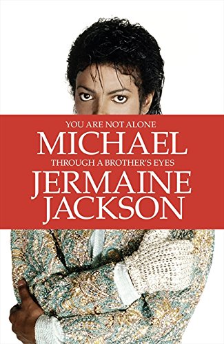 You Are Not Alone: Michael, Through a Brother's Eyes by Jermaine Jackson Book